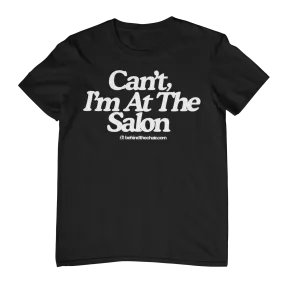 Can’t, I’m At The Salon T-Shirt